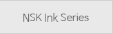 NSK Ink Series